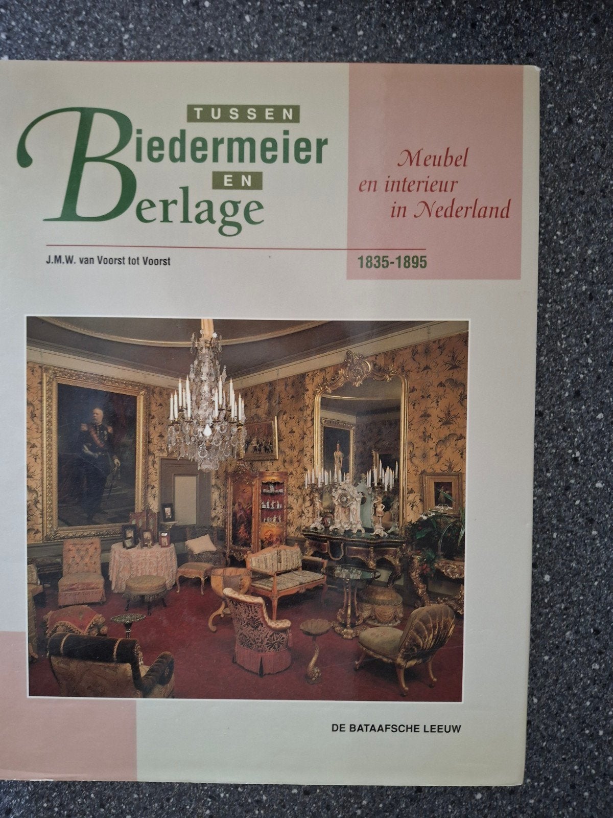 Tussen Biedermeier en Erlage - Meubel en interieur 1835-1895, Ophalen of Verzenden, Zo goed als nieuw, J.M.W. van Voorst tot Voorst