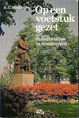 A.C. de Gooijer: Standbeelden in Amsterdam -Op een voetstuk, Ophalen of Verzenden, Gelezen