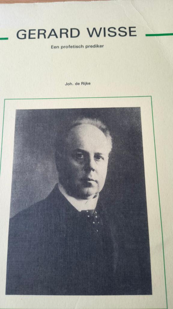 Gerard Wisse,een profetisch prediker. Joh de Rijke, Joh de Wisse, Christendom | Protestants, Ophalen of Verzenden, Zo goed als nieuw