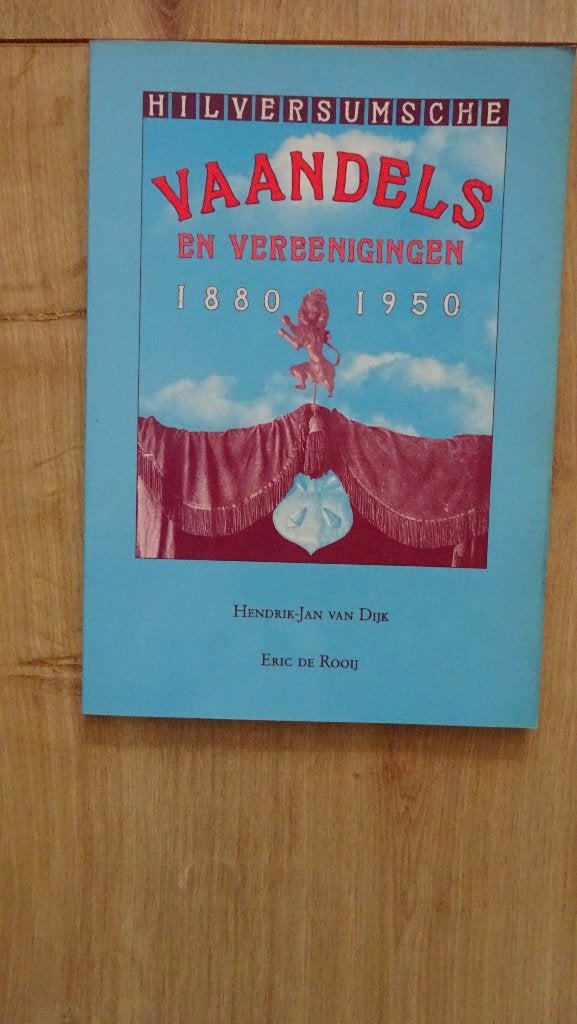 Hilversumsche vaandels en vereeningingen 1880-1950   1994, Ophalen of Verzenden, Zo goed als nieuw, Van Dijk de Rooij