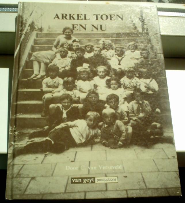 Arkel toen en nu. C. van Verseveld. ISBN 9053270574., Boeken, Ophalen of Verzenden, Zo goed als nieuw