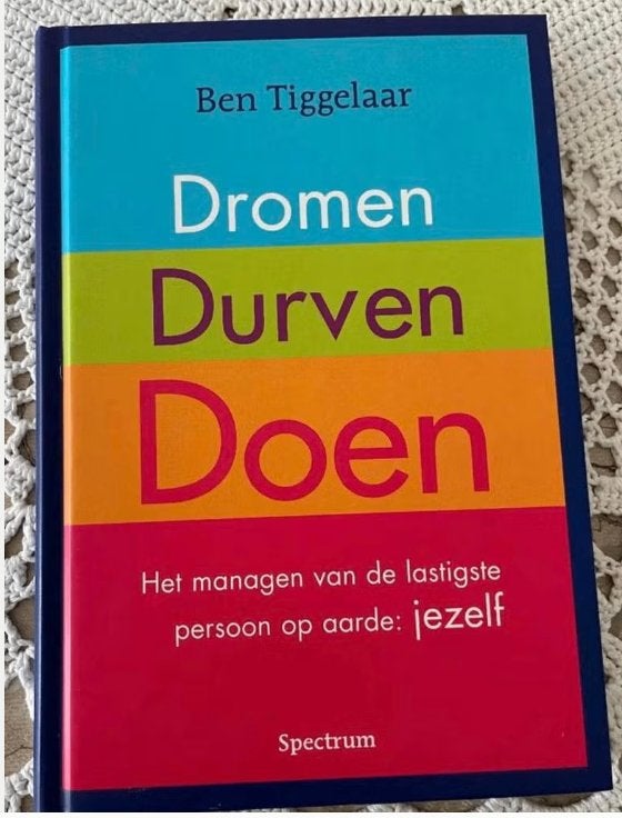 Boek Ben Tiggelaar Dromen, Durven, Doen, Sociale wetenschap, Ophalen of Verzenden, Zo goed als nieuw, Ben Tiggelaar