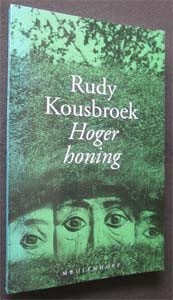 Rudy Kousbroek : Hoger honing, Ophalen of Verzenden, Zo goed als nieuw