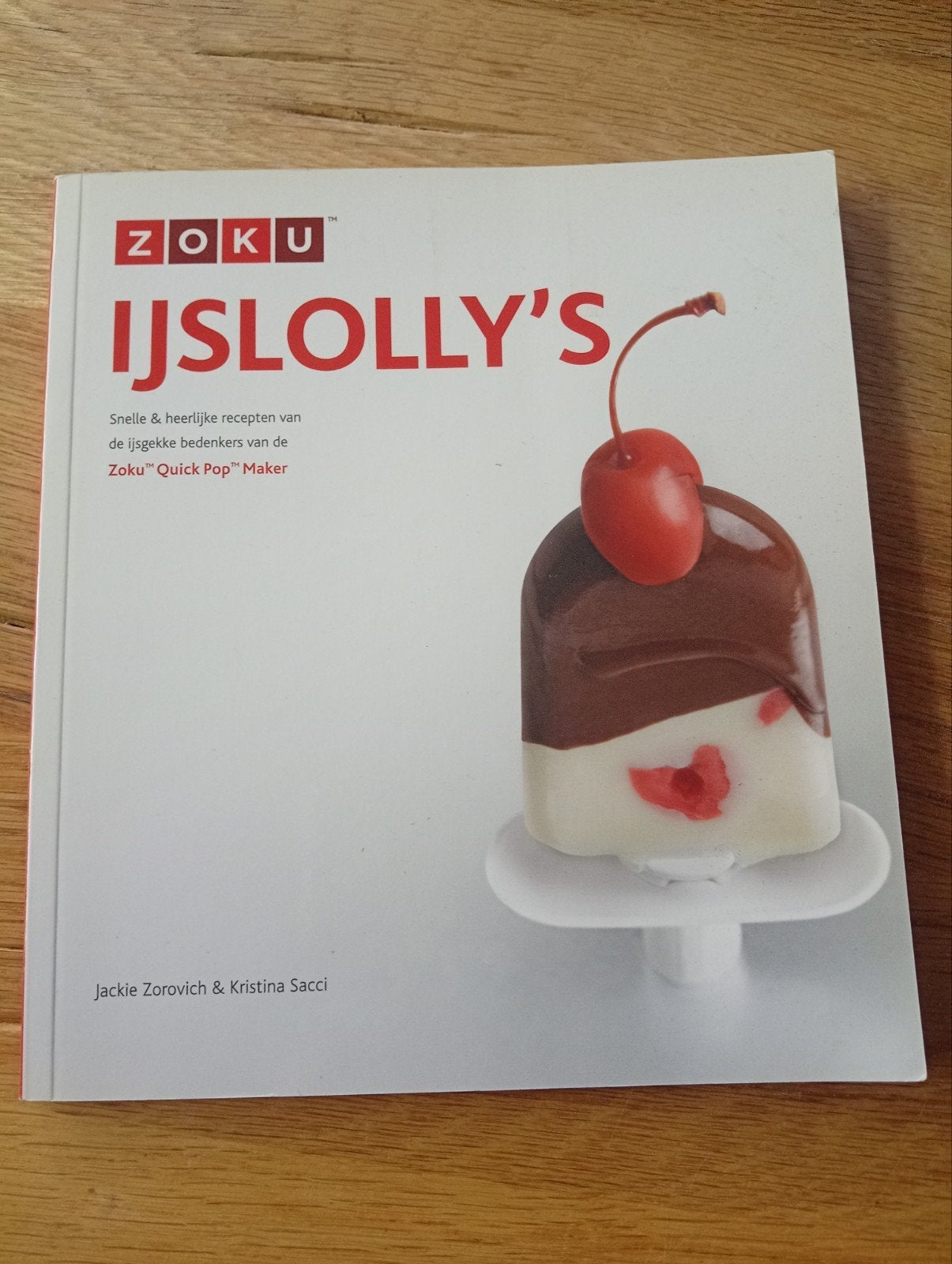 Zoku IJslolly's: Snelle & Heerlijke Recepten, Taart, Gebak en Desserts, Jackie Zorovitch & Kristina Sacci, Ophalen of Verzenden