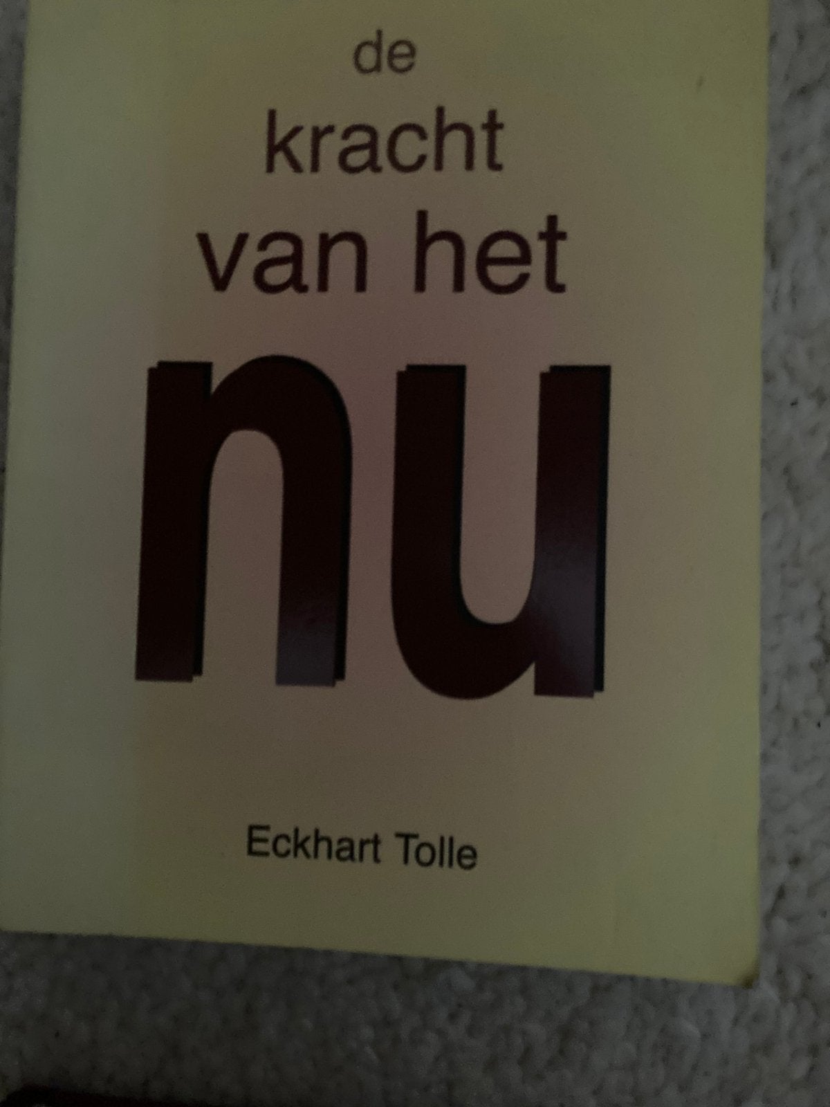 De kracht van het nu - Eckhart Tolle, Ophalen of Verzenden, Zo goed als nieuw