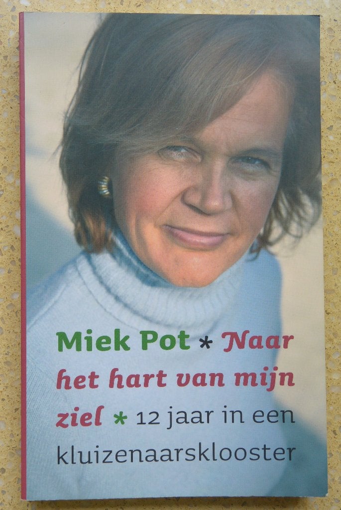 Naar het hart van mijn ziel - 12 jaar in kluizenaarsklooster, Ophalen of Verzenden, Gelezen, Miek Pot