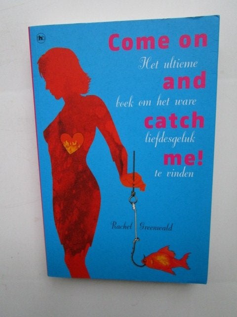 Come on and catch me. Rachel Greenwald. Liefdesgeluk vinden., Ophalen, Nieuw, Overige onderwerpen, Rachel Greenwald