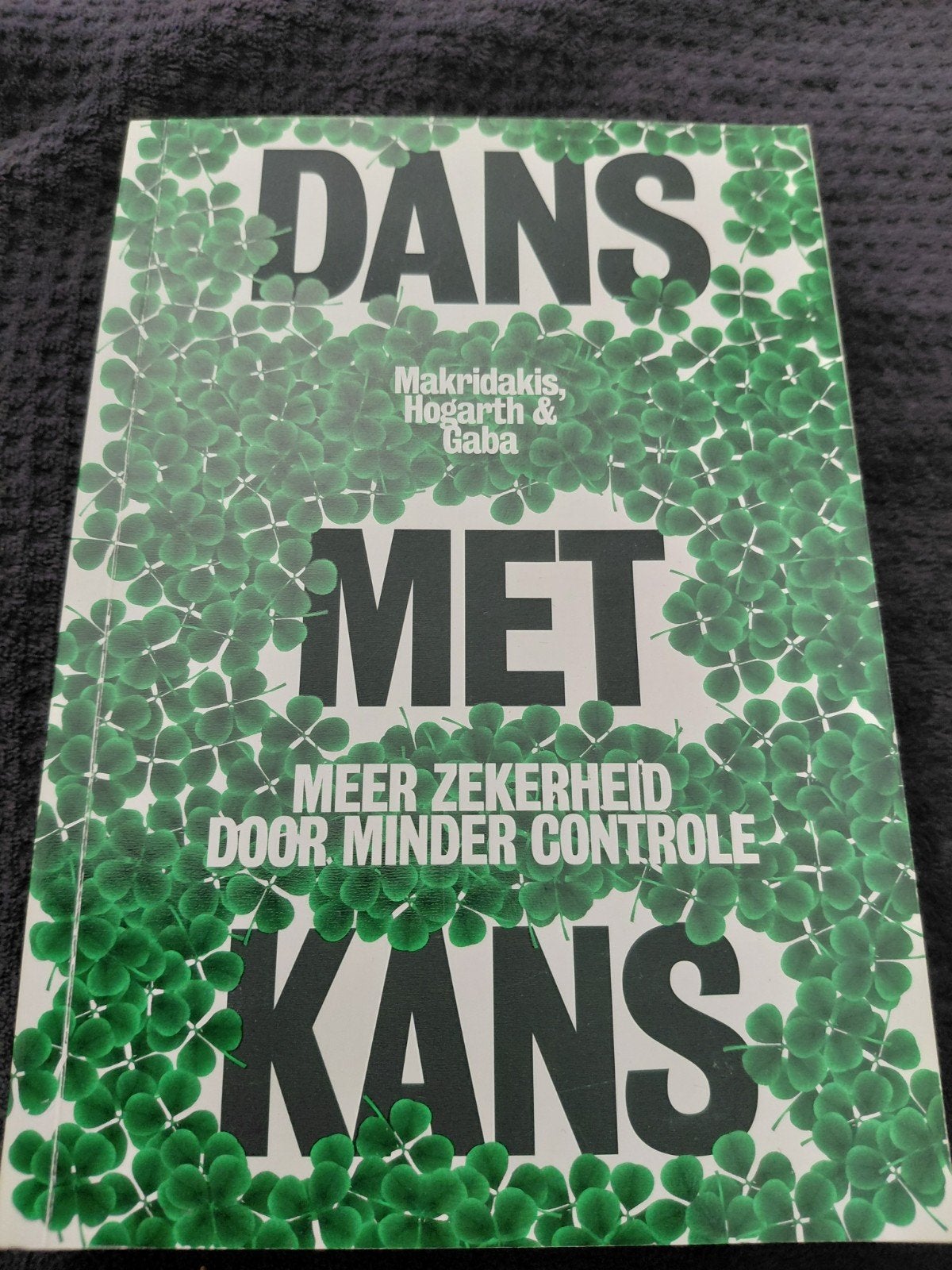 Dans met Kans: Meer Zekerheid door Minder Controle, Ophalen of Verzenden, Zo goed als nieuw, Makridakis, Hogarth & Gaba, Nederland