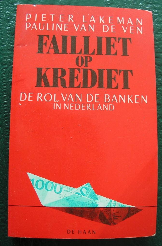 FAILLIET OP KREDIET - De rol van de banken in Nederland, Ophalen of Verzenden, Zo goed als nieuw, Geld en Beleggen