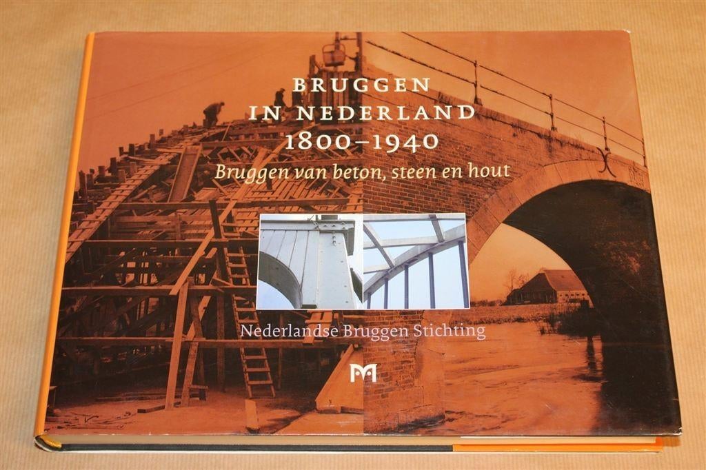 Bruggen in Nederland 1800-1940 — Beton, Steen en Hout, Ophalen of Verzenden, Zo goed als nieuw, Architecten