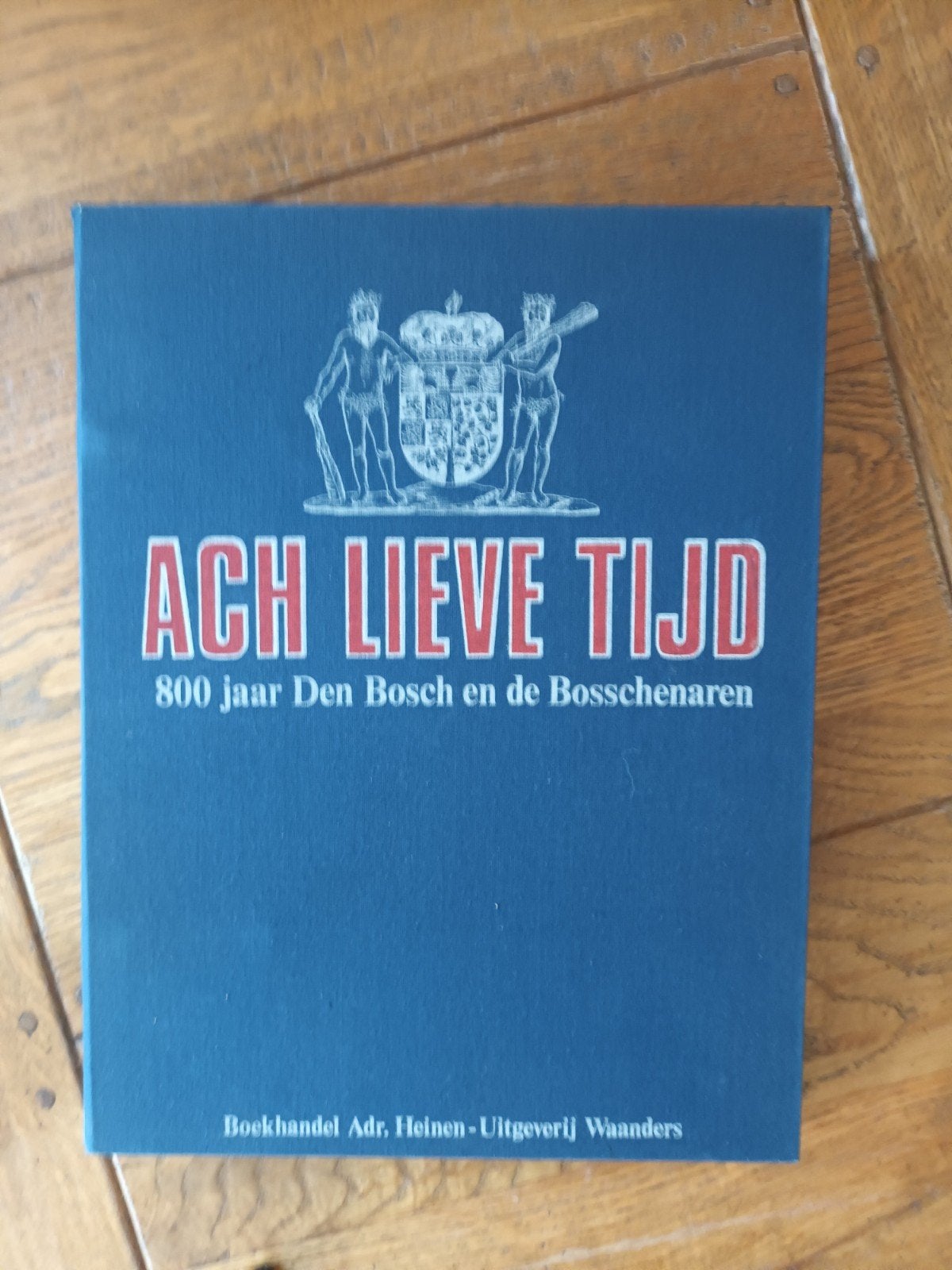 Ach lieve tijd: 800 jaar Den Bosch en de Bosschenaren, Ophalen of Verzenden, Zo goed als nieuw