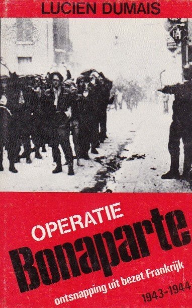 Lucien Dumais - Operatie Bonaparte - 2e WO, Boeken, Tweede Wereldoorlog, Ophalen of Verzenden, Zo goed als nieuw, Algemeen