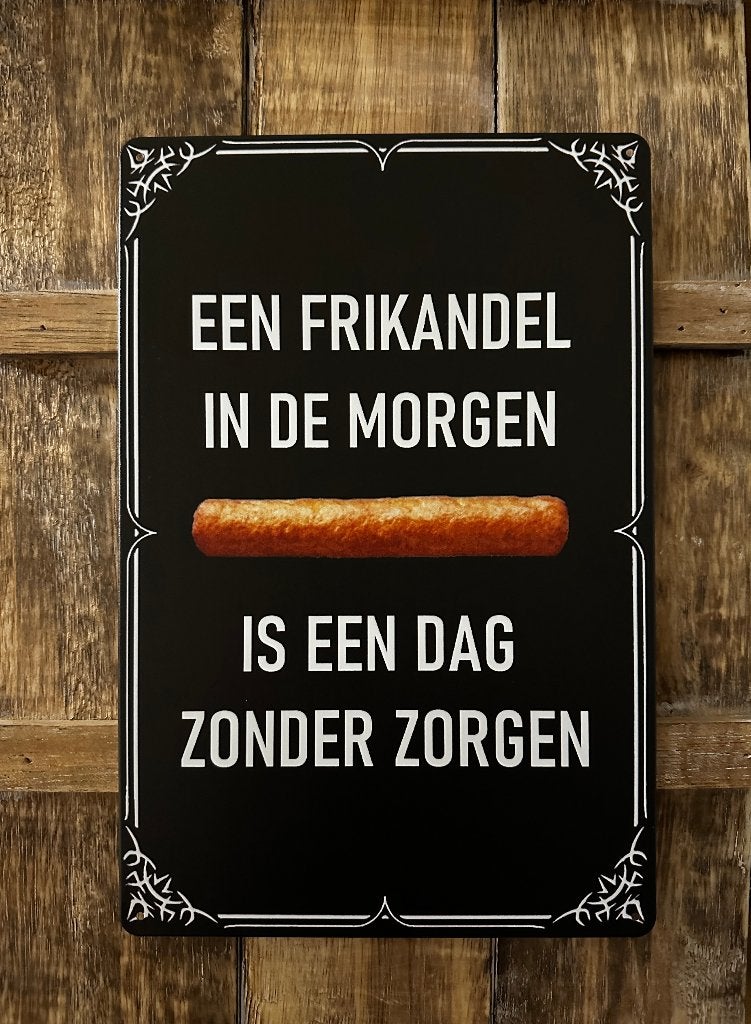 Frikandel in de morgen dag zonder zorgen metalen wandbord, Huis en Inrichting, Info@deconoord.nl, Deco Noord, Nieuw, Ophalen of Verzenden