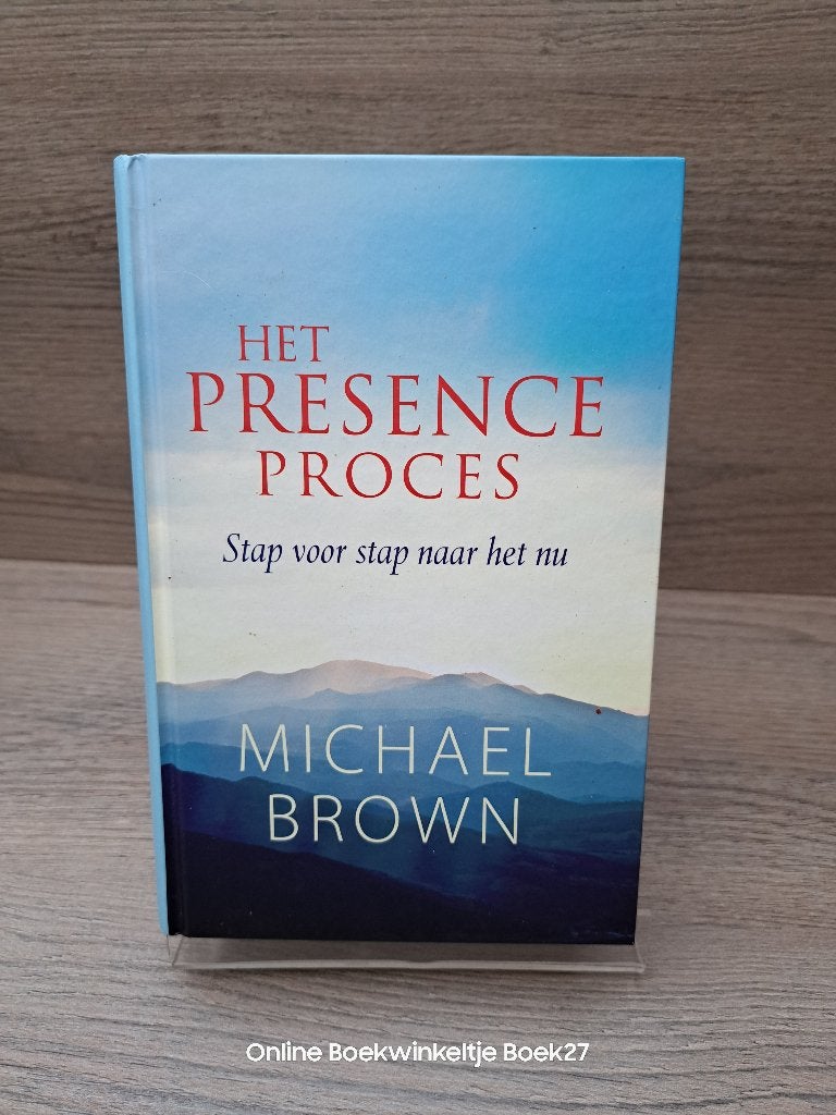 Het presence-proces / stap voor stap naar het nu, Achtergrond en Informatie, Micheael Brown, Ophalen of Verzenden, Zo goed als nieuw