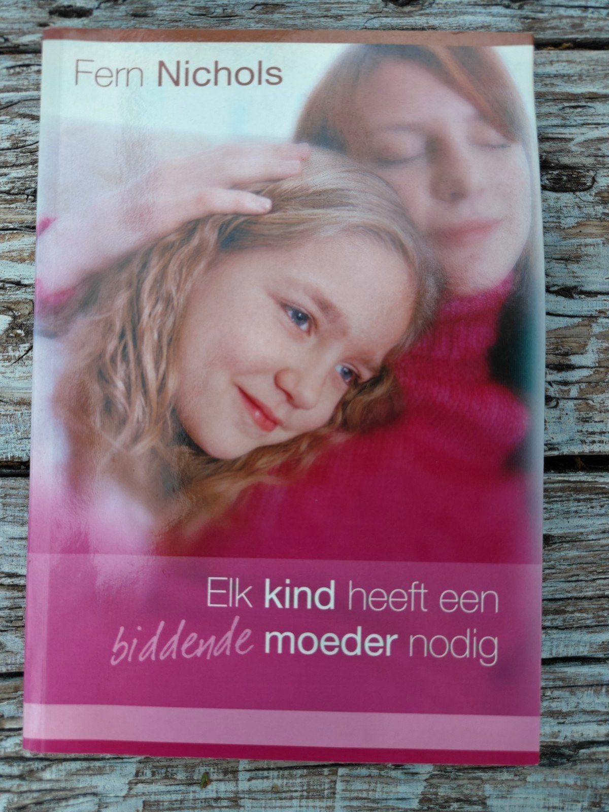 Elk kind heeft een biddende moeder nodig., Ophalen of Verzenden