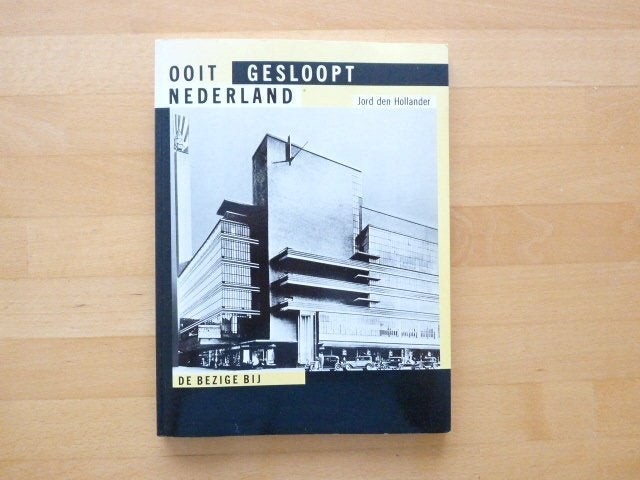 Ooit gesloopt Nederland, Jord den Hollander,, Boeken, Ophalen of Verzenden, Zo goed als nieuw, Overige onderwerpen