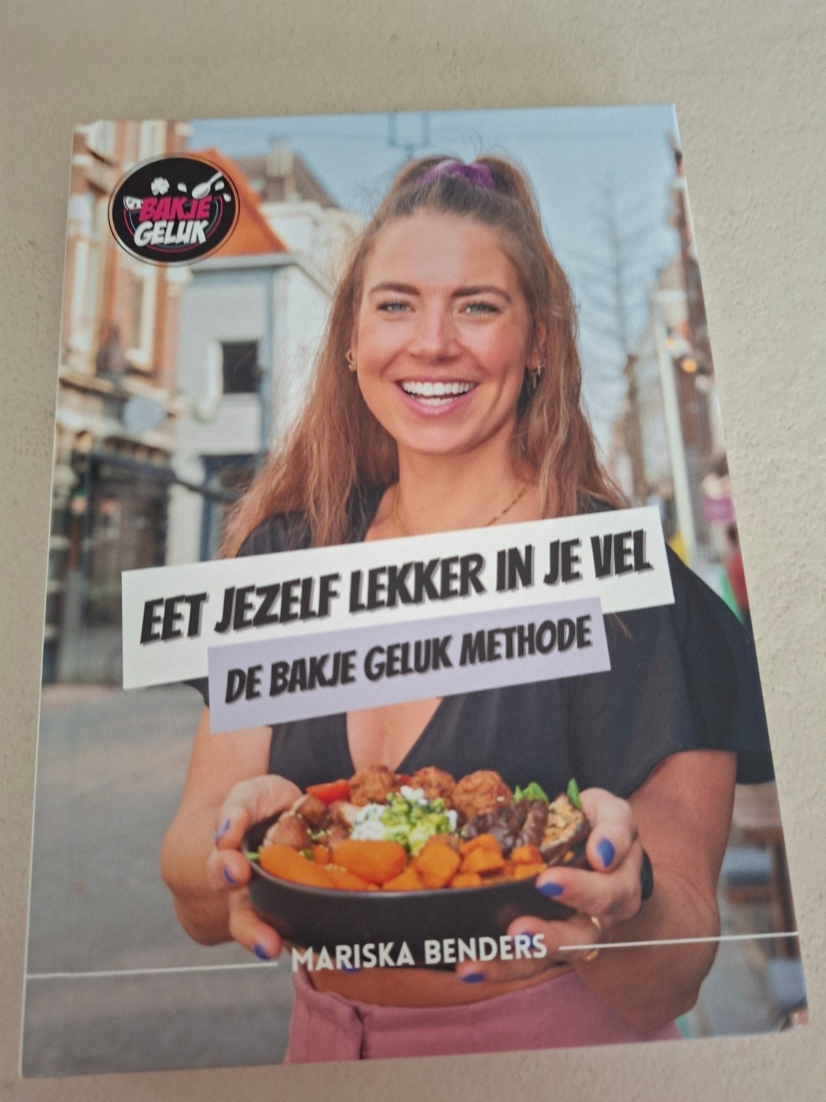 Eet Jezelf Lekker In Je Vel - De Bakje Geluk Methode, Voorgerechten en Soepen, Verzenden, Mariska Benders, Gezond koken