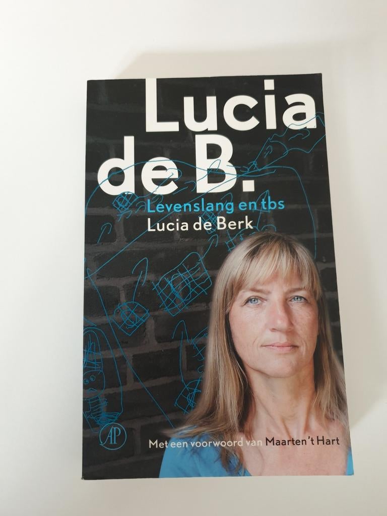 Lucia de B Levenslang en tbs - Met voorwoord Maarten 't Har, Boeken, Ophalen of Verzenden, Gelezen, Lucia de Berk