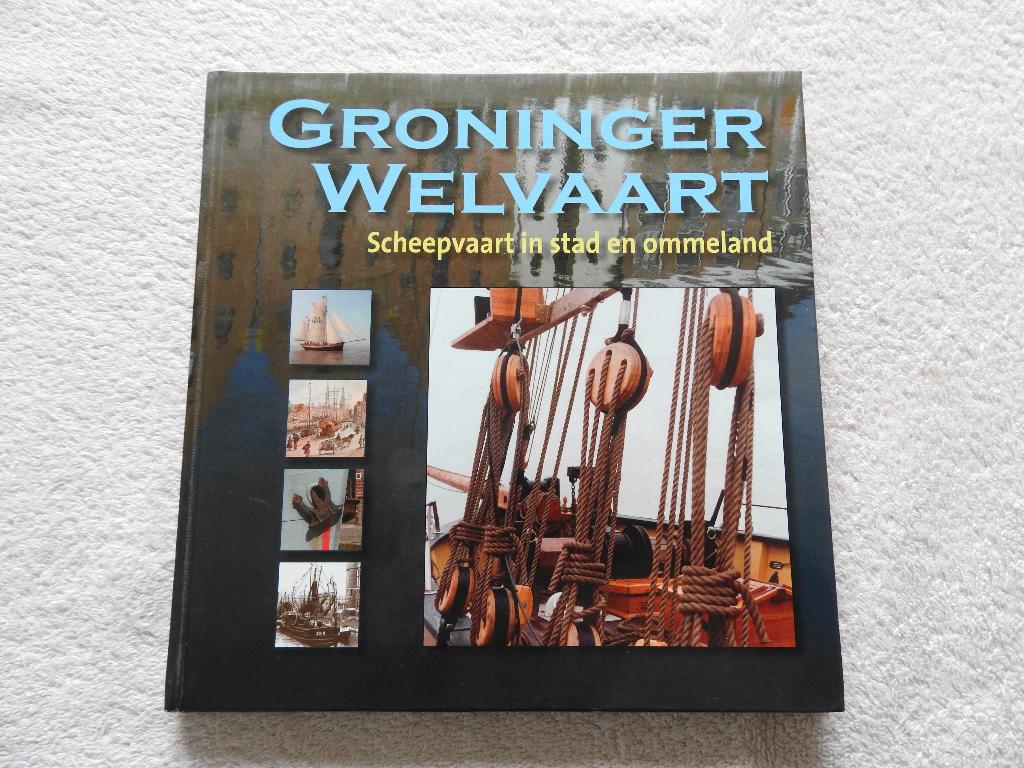 Groninger Welvaart - Scheepvaart in stad en Ommelanden, Boeken, Ophalen of Verzenden, Zo goed als nieuw