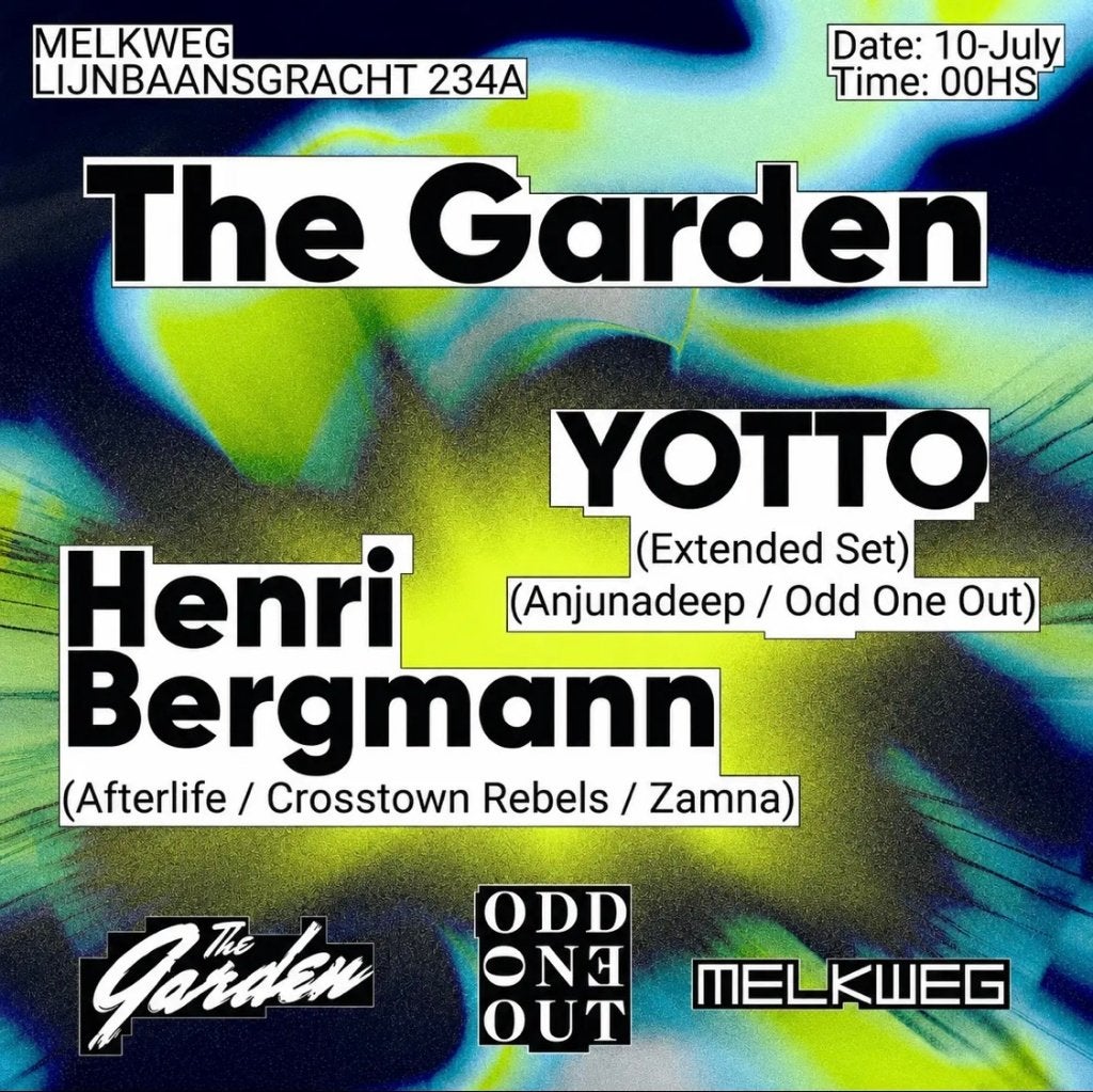 The Garden pres. Yotto (Ext. Set) & Henri Bergmann; MELKWEG, Drie personen of meer, Juli