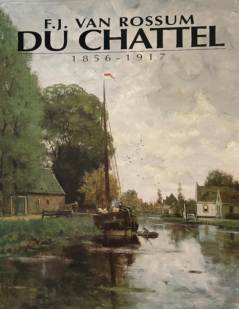 F.J. van Rossum du Chatel (1856-1917).Ontdekker van de Vecht, Ophalen of Verzenden, Zo goed als nieuw, J.G. van Rossum Du Chatel & E. Luinstra