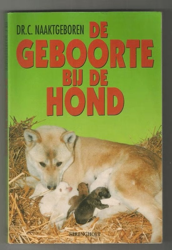 De geboorte bij de hond - Cornelis Naaktgeboren e.a., Ophalen of Verzenden, Nieuw, Honden