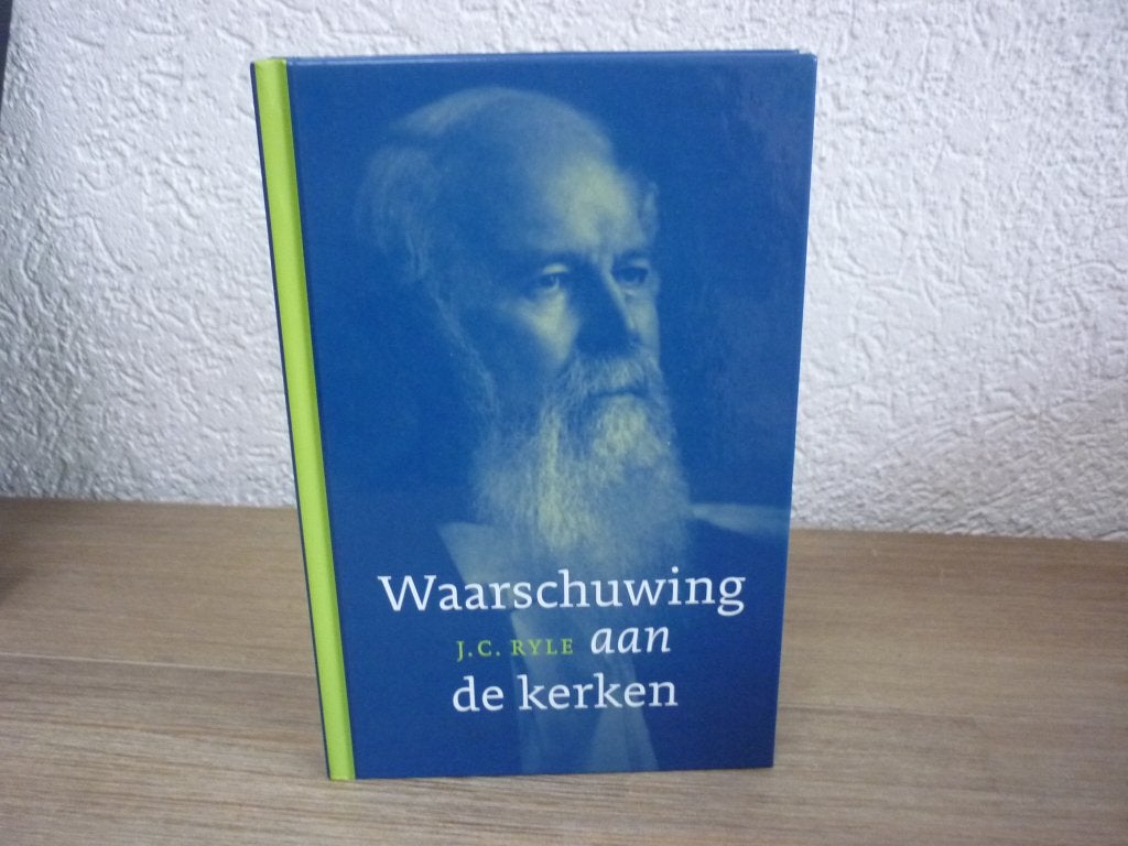 J.C. Ryle - Waarschuwing aan de kerken, J.C. Ryle, Christendom | Protestants, Ophalen of Verzenden, Zo goed als nieuw