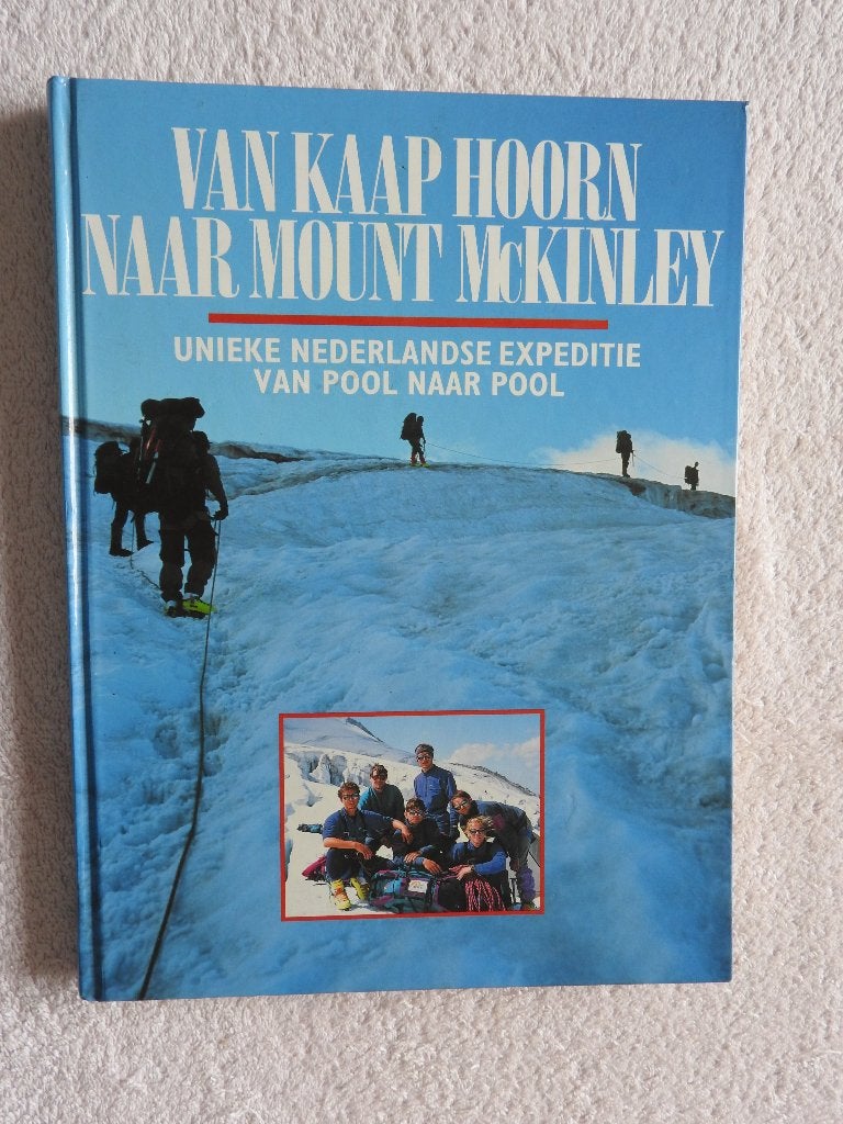 Van Kaap Hoorn naar Mount McKinley - Nederlandse Expeditie, Ophalen of Verzenden, Zo goed als nieuw