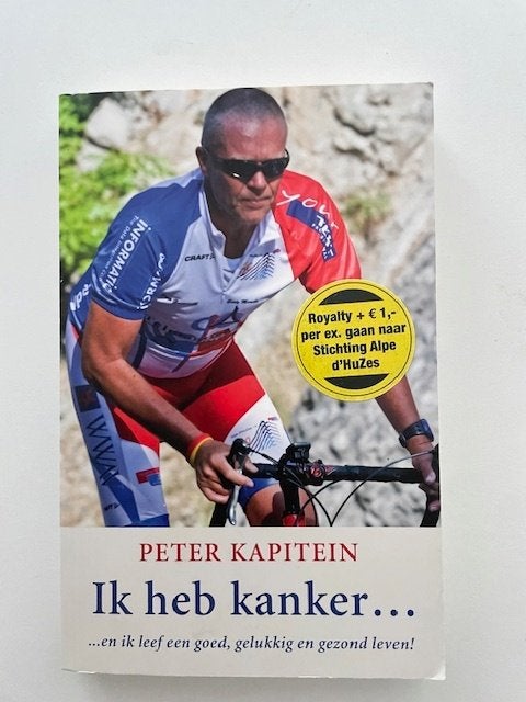 Ik heb kanker... Peter Kapitein. Gelukkig en gezond leven., Ophalen, Zo goed als nieuw, Peter Kapitein, Lopen en Fietsen