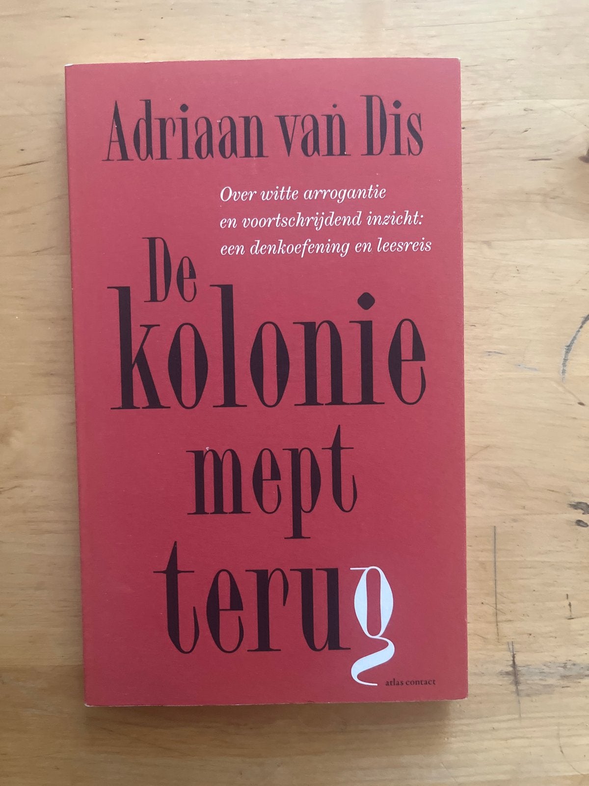 Adriaan van Dis - De kolonie mept terug, Ophalen of Verzenden, Gelezen, Nederland