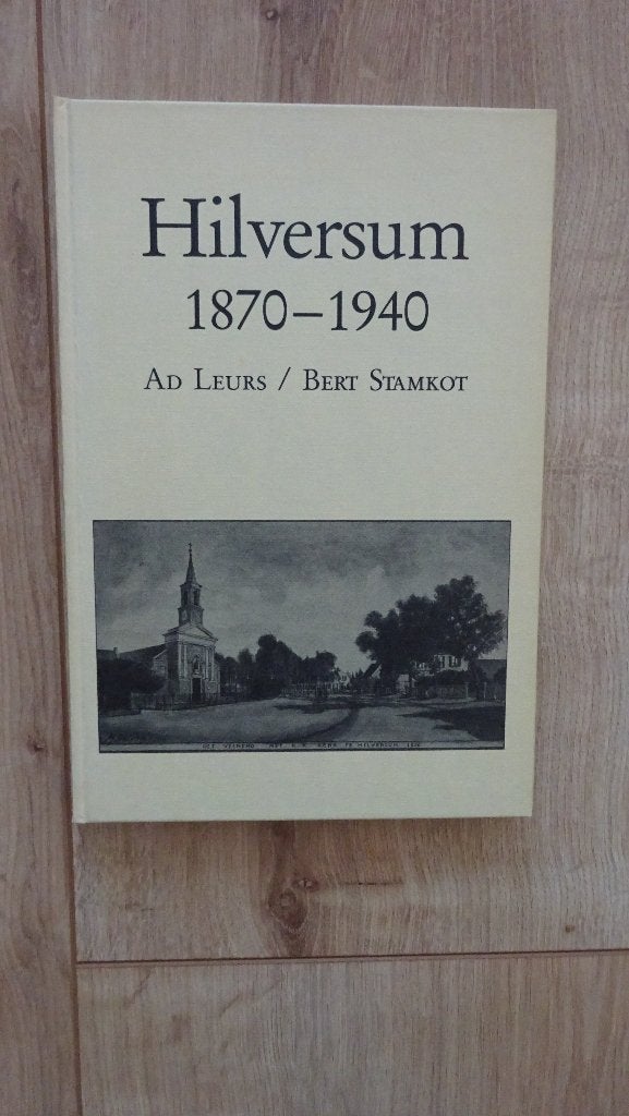Hilversum 1870-1940 Ad Leurs 1987, Ophalen of Verzenden, Zo goed als nieuw, Ad Leurs