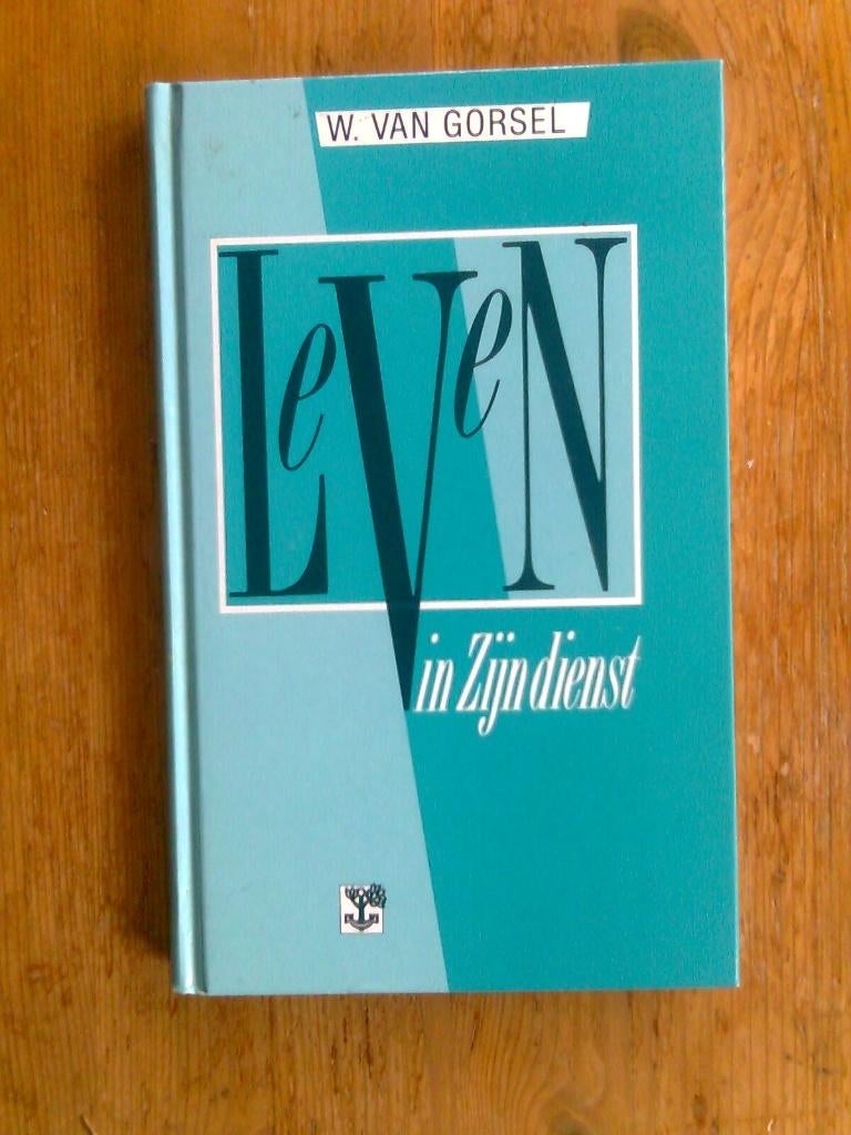 Leven in Zijn dienst,  door W. van Gorsel, Boeken, Ophalen of Verzenden