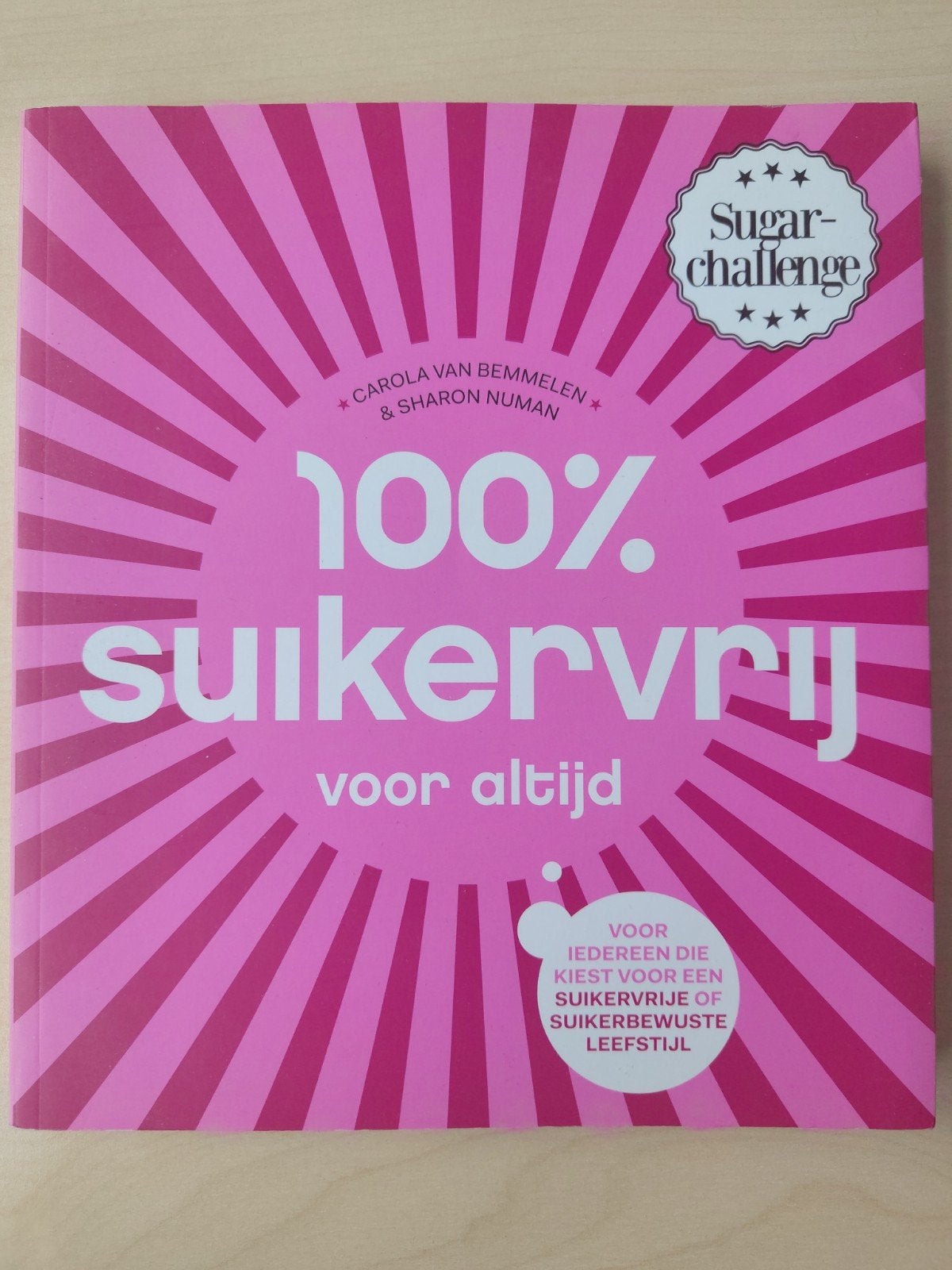 100% Suikervrij Voor Altijd - Carola van Bemmelen, Ophalen of Verzenden, Zo goed als nieuw, Dieet en Voeding, Carola van Bemmelen & Sharon Numan