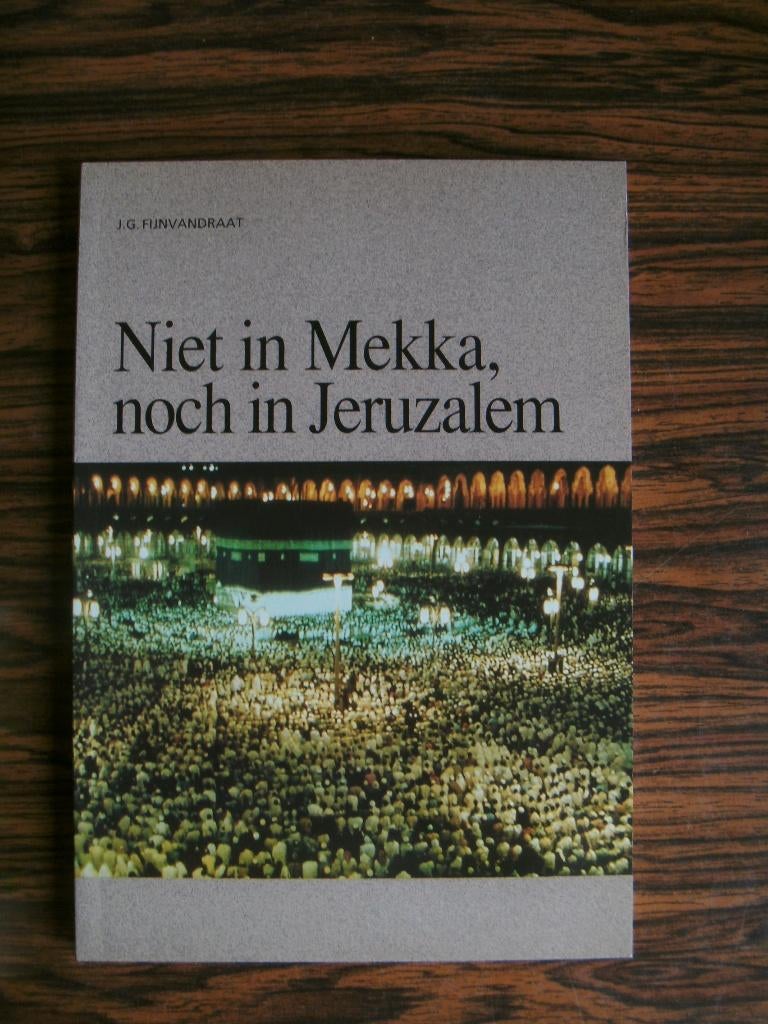 Niet in Mekka, noch in Jeruzalem., Ophalen of Verzenden, Zo goed als nieuw, J.G. Fijnvandraat, Islam