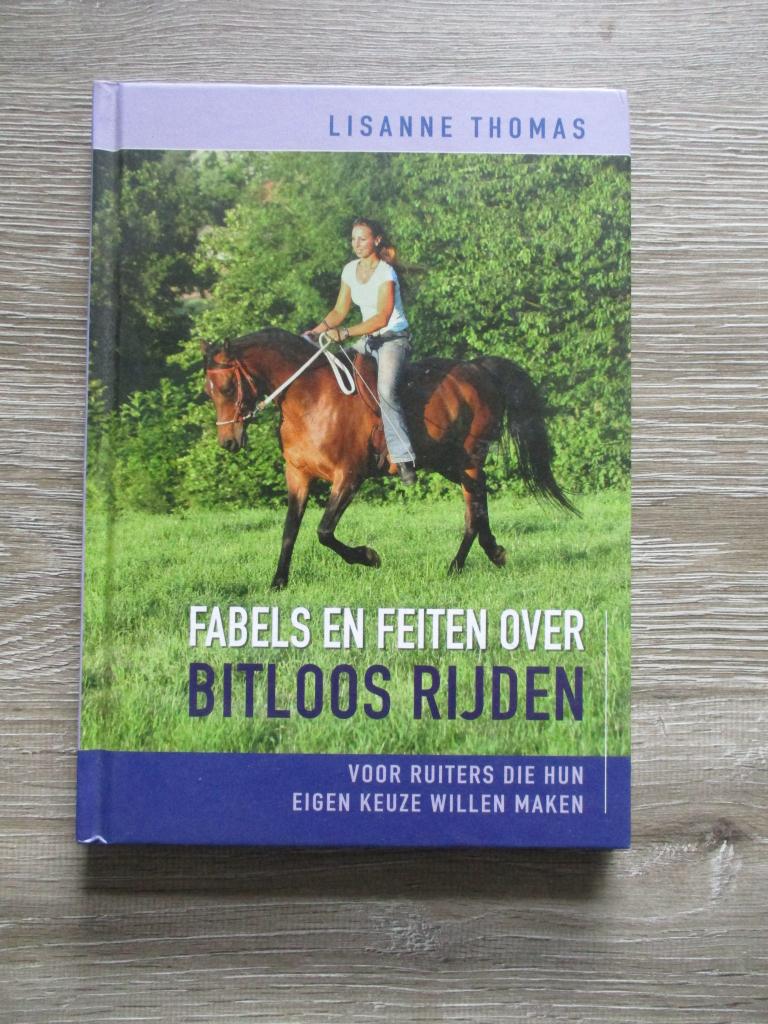 Fabels en feiten over bitloos rijden - Lisanne Thomas, Ophalen of Verzenden, Gelezen, Paarden of Pony's