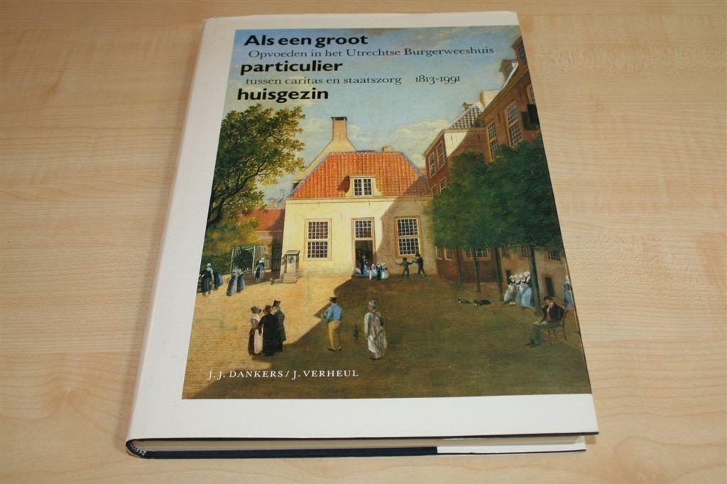 Utrechtse Burgerweeshuis [1813-1991] — Dagelijks Leven, Ophalen of Verzenden, Gelezen