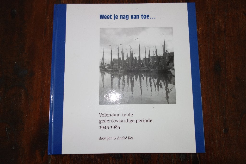 Boek Weet je nag van toe.. Volendam 1945-1985, Ophalen of Verzenden, Zo goed als nieuw