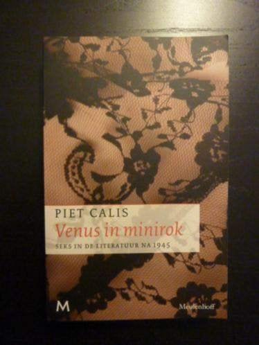 Piet Calis - Venus in minirok, seks in de literatuur na 1945, Boeken, Verzenden, Zo goed als nieuw