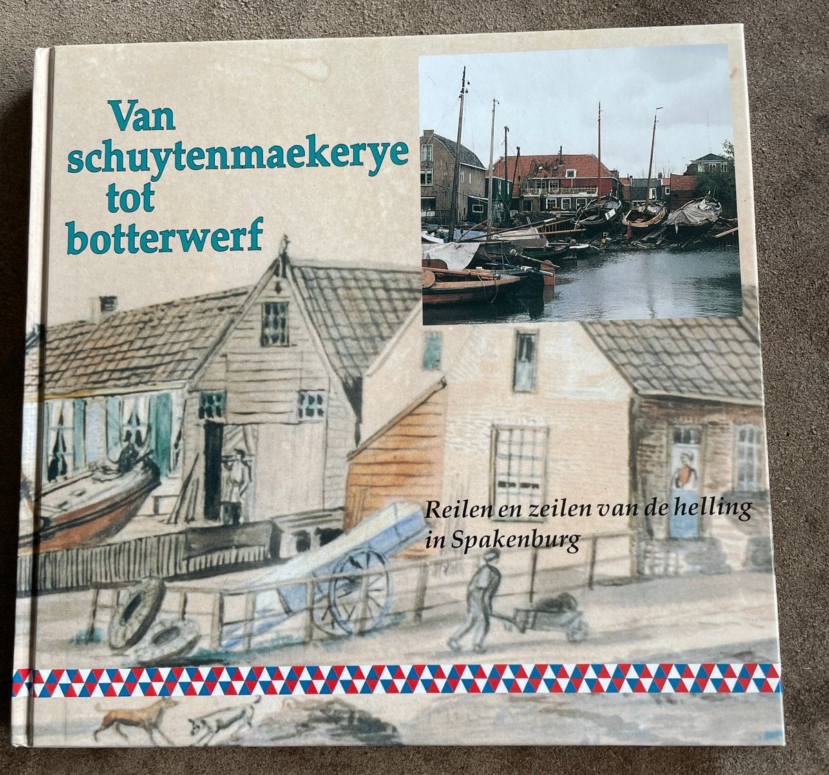 Van Schuytenmaakerye tot botterwerf - Spakenburg, Boeken, Ophalen of Verzenden, 20e eeuw of later, Gelezen