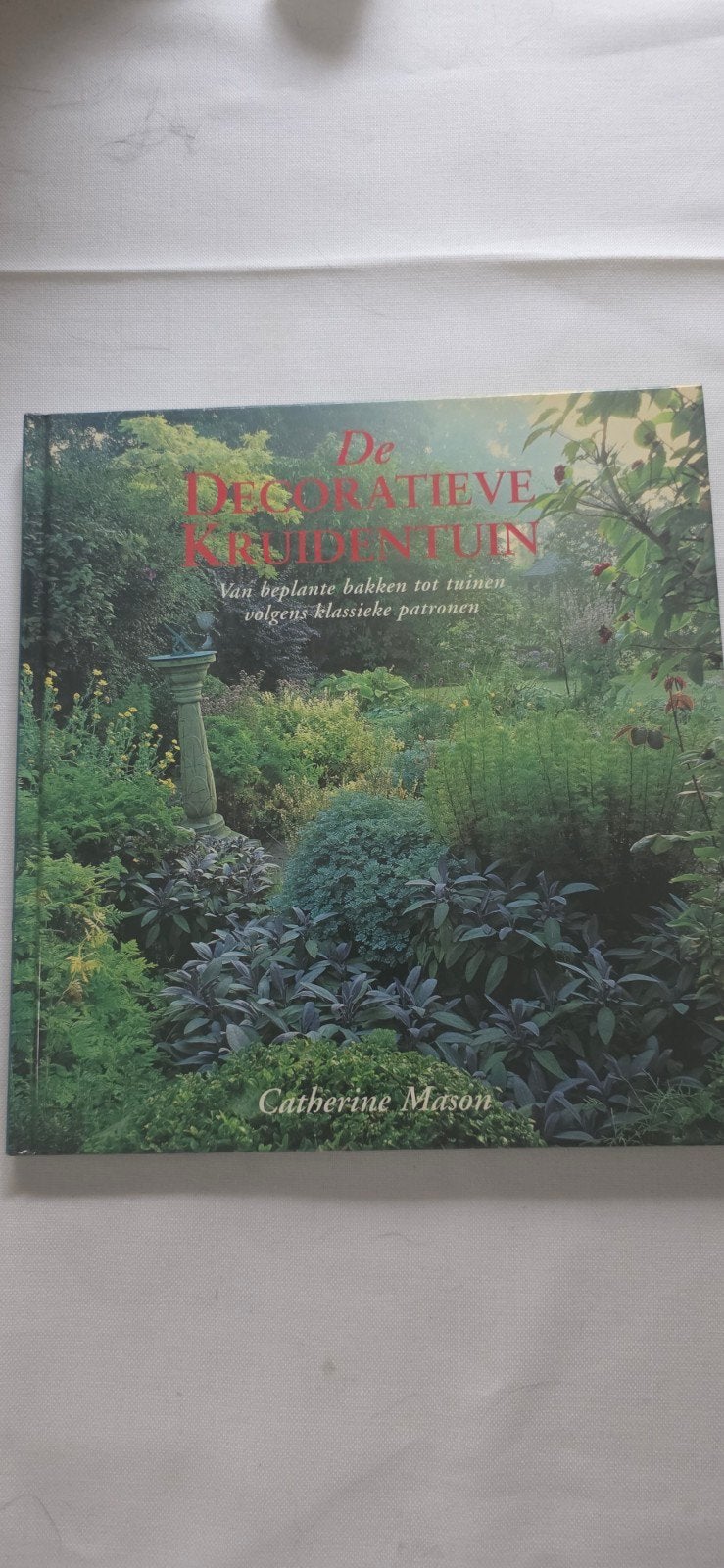 De Decoratieve Kruidentuin - Catherine Mason, Ophalen of Verzenden, Zo goed als nieuw, Catherine Mason, Tuinieren en Tuinplanten