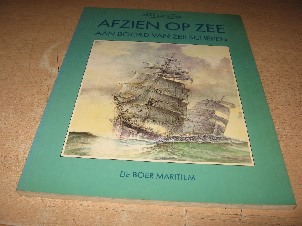 Arne Zuidhoek      Afzien op zee,aan boord van zeilschepen, Ophalen of Verzenden, Zo goed als nieuw, Boek of Tijdschrift