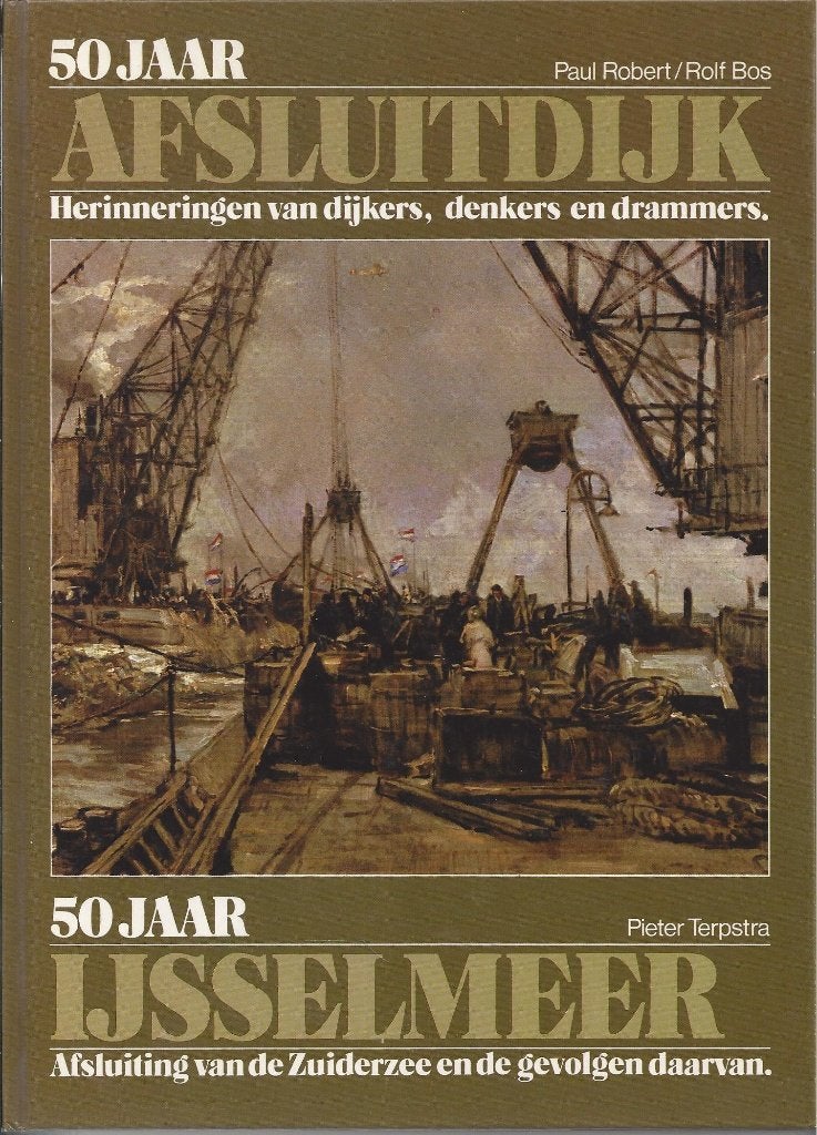 50 Jaar Afsluitdijk & IJsselmeer - Herinneringen, Boeken, Ophalen of Verzenden, Paul Robert / Rolf Bos / Pieter Terpstra, 20e eeuw of later