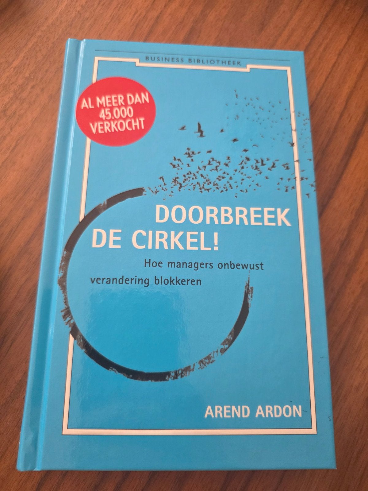 Doorbeek de Cirkel! Hoe managers onbewust verandering blokke, Ophalen of Verzenden, Zo goed als nieuw, Management, Arend Ardon