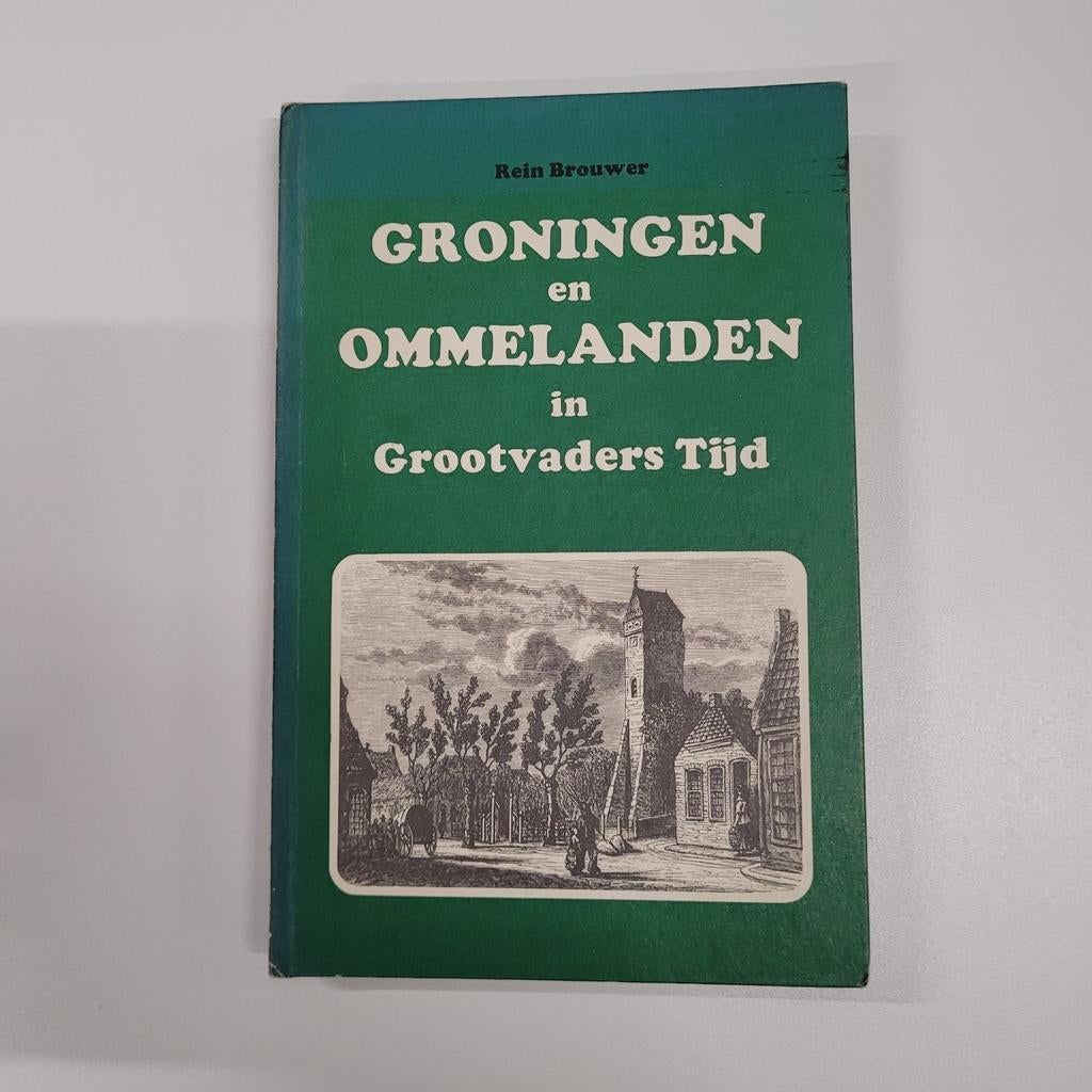 Groningen en Ommelanden in Grootvaders Tijd - Rein Brouwer, Ophalen of Verzenden, 20e eeuw of later, Gelezen, Rein Brouwer Brouwer