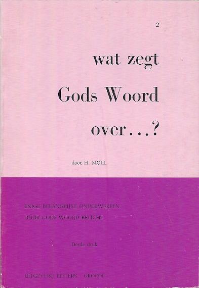 Wat zegt Gods Woord over …? / H. Moll (deel II)., Ophalen of Verzenden, Zo goed als nieuw, Christendom | Protestants