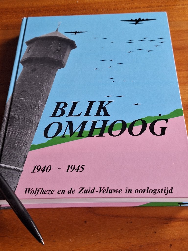 Blik Omhoog 40-45 Wolfheze en de Zuid-Veluwe in oorlogstijd, Ophalen of Verzenden, Zo goed als nieuw, Algemeen, Tweede Wereldoorlog