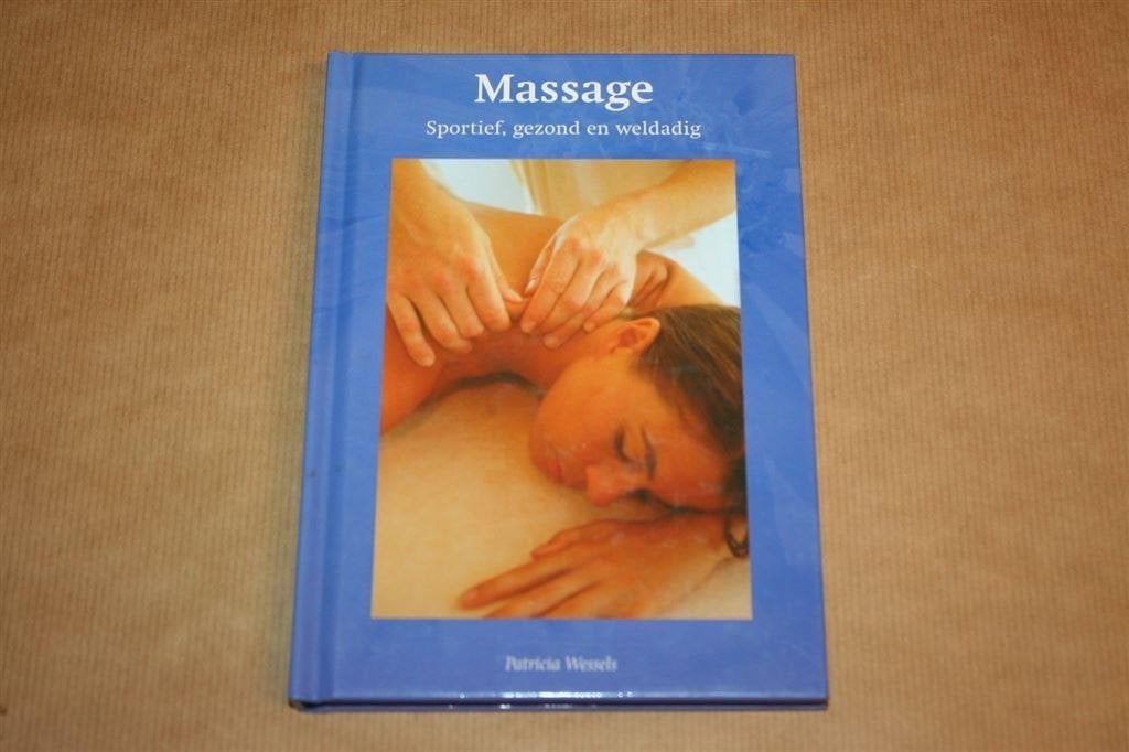 Massage : Sportief, gezond en weldadig / Patricia Wessels, Ophalen of Verzenden, Zo goed als nieuw, Overige onderwerpen, Achtergrond en Informatie