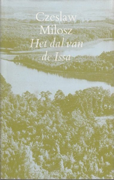 Czeslaw Milosz: Het dal van de Issa, Vertaling: Gerard Rasch, Boeken, Ophalen of Verzenden, Zo goed als nieuw