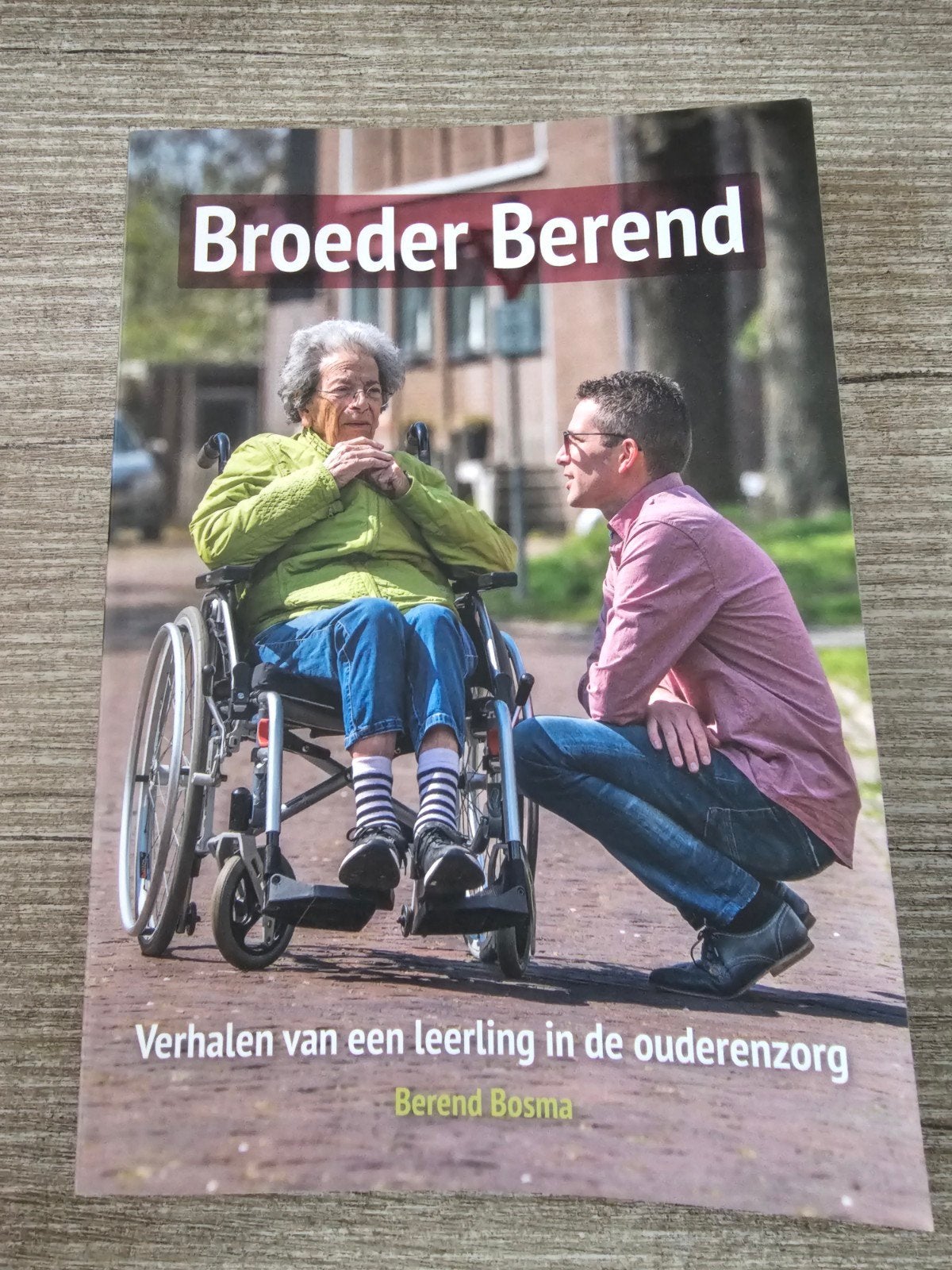 Broeder Berend: Verhalen van een leerling in de ouderenzorg, Ophalen of Verzenden, Gelezen, Berend Bosma