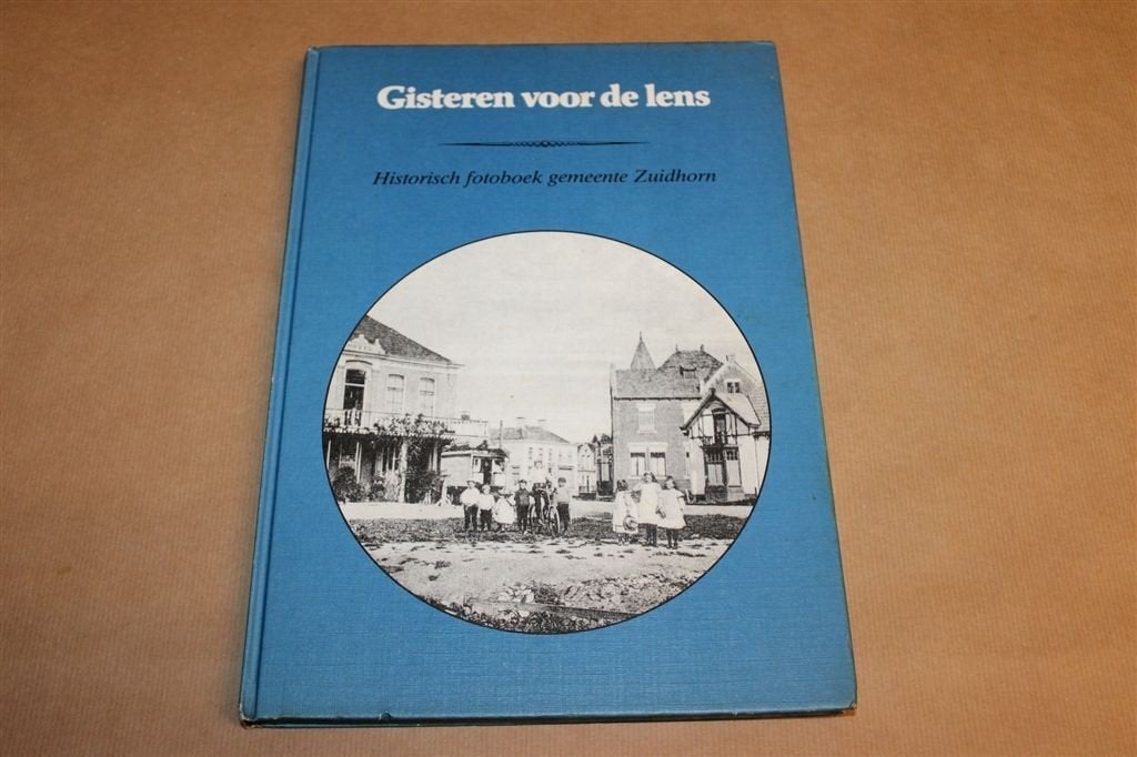 Gisteren voor de Lens — Fotoboek Gemeente Zuidhorn Groningen, Boeken, Ophalen of Verzenden, Gelezen